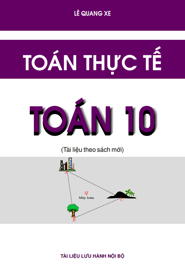 Bài tập toán thực tế môn Toán 10 chương trình mới - Lê Quang Xe
